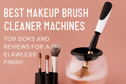Best Makeup Brush Cleaner Machines | Top Picks and Reviews for a Flawless Finish